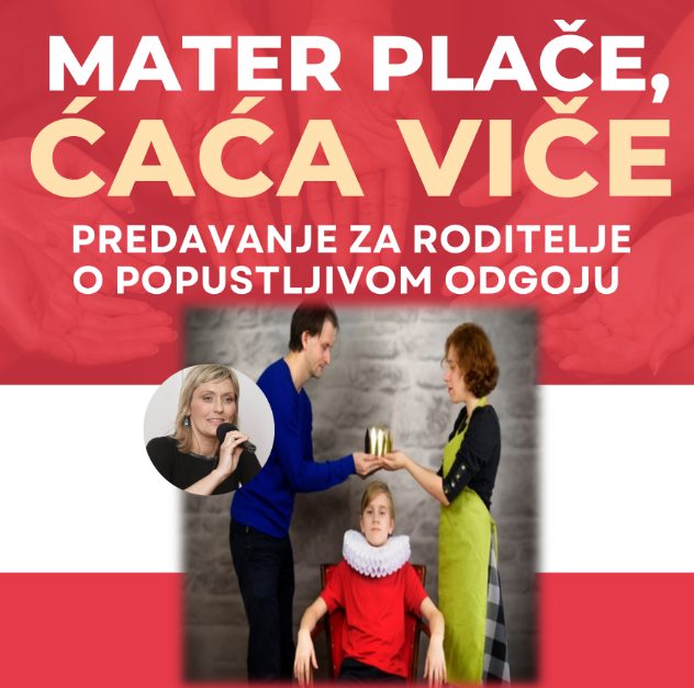 MATER PLAČE, ĆAĆA VIŠE Predavanje psihoterapeutkinja Maje Jakšić o uzorcima i posljedicama popustljivog odgoja