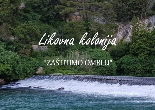 Snagom umjetnosti i kreativnosti u nedjelju podržite Likovnu koloniju “Zaštitimo Omblu”