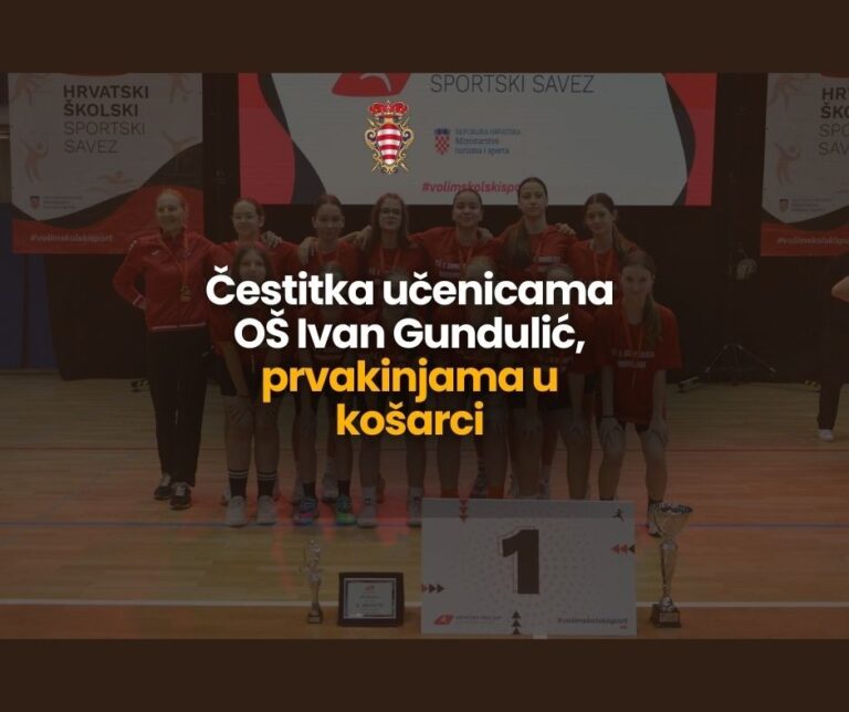 Čestitka učenicama OŠ Ivan Gundulić, državnim prvakinjama u košarci