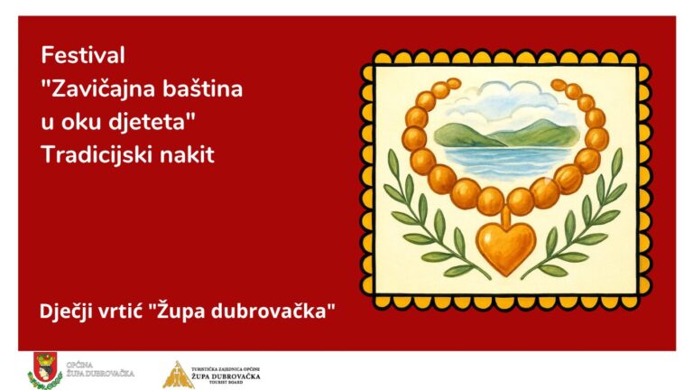 Dječji vrtić „Župa dubrovačka“ organizira Festival „Zavičajna baština u oku djeteta-tradicijski nakit“
